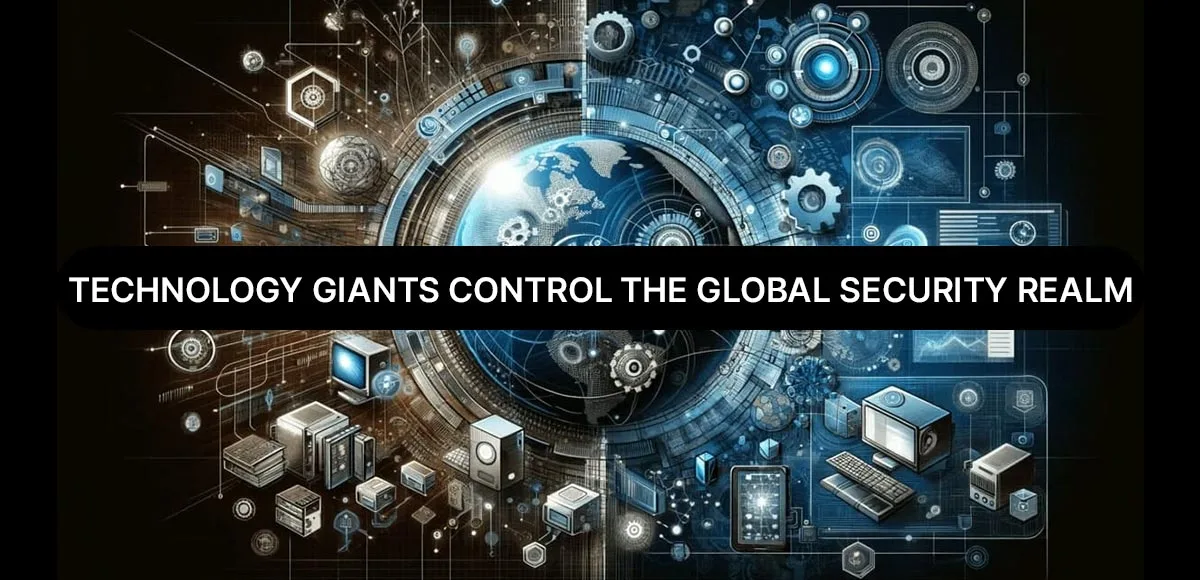 Technology giants control the global security